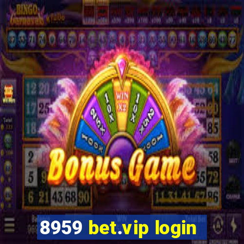 8959 bet.vip login